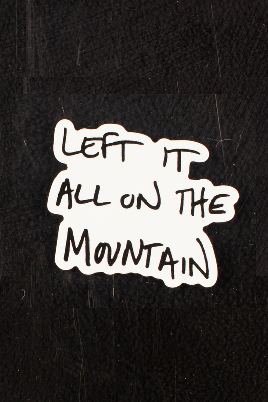 Left It All on the Mountain Sticker